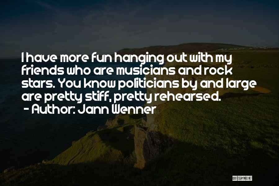 Have Fun With Friends Quotes By Jann Wenner