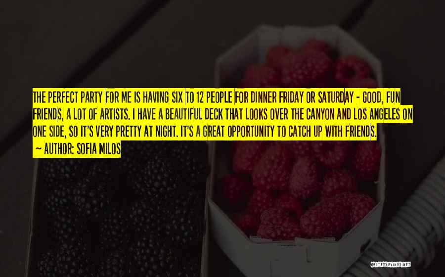 Have Fun With Friends Quotes By Sofia Milos Have Fun With Friends Quotes By Sofia Milos