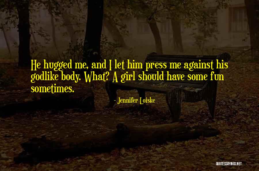 Have Fun With Your New Girl Quotes By Jennifer Loiske Have Fun With Your New Girl Quotes By Jennifer Loiske