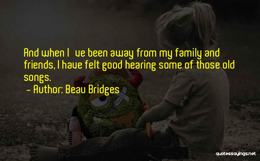 Have Good Friends Quotes By Beau Bridges