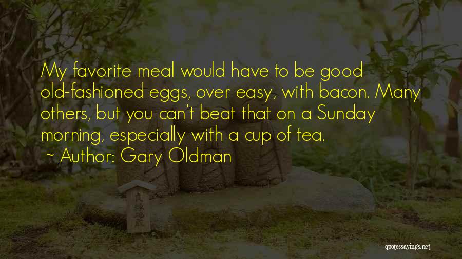 Have Good Sunday Quotes By Gary Oldman