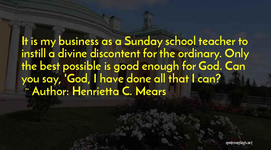 Have Good Sunday Quotes By Henrietta C. Mears