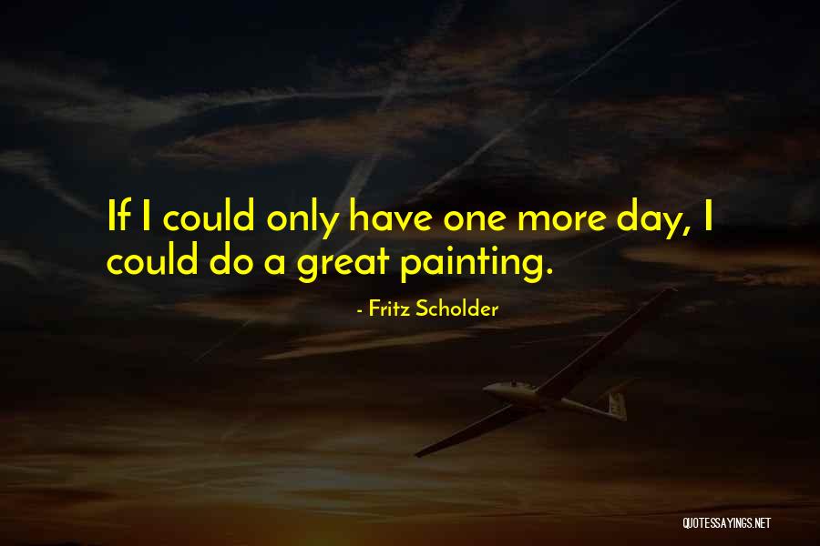 Have Great Day Quotes By Fritz Scholder