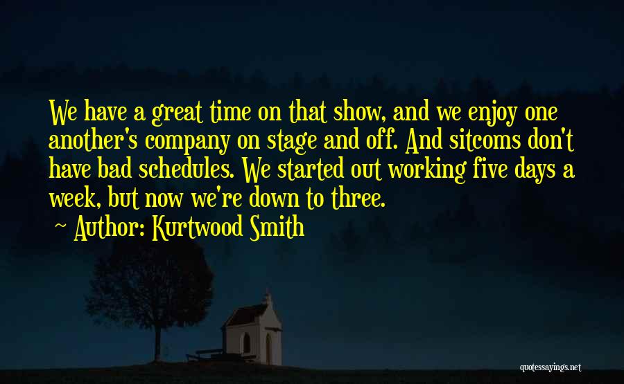 Have Great Week Quotes By Kurtwood Smith