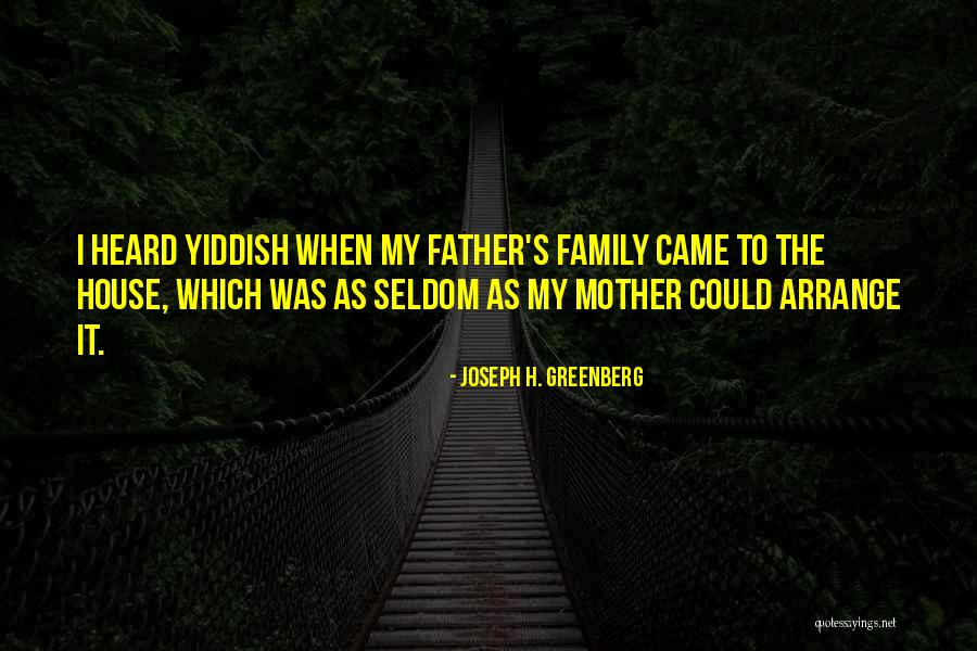Have Heard From Family Quotes By Joseph H. Greenberg Have Heard From Family Quotes By Joseph H. Greenberg