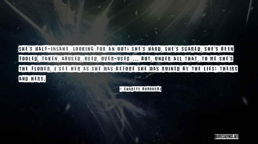 Have I Been Fooled Quotes By Charles Bukowski Have I Been Fooled Quotes By Charles Bukowski