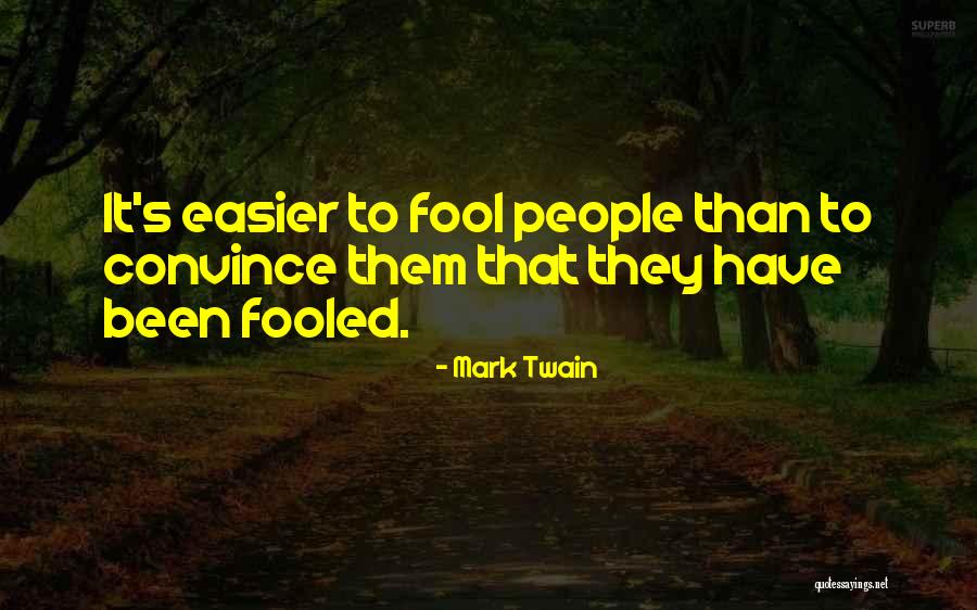 Have I Been Fooled Quotes By Mark Twain Have I Been Fooled Quotes By Mark Twain