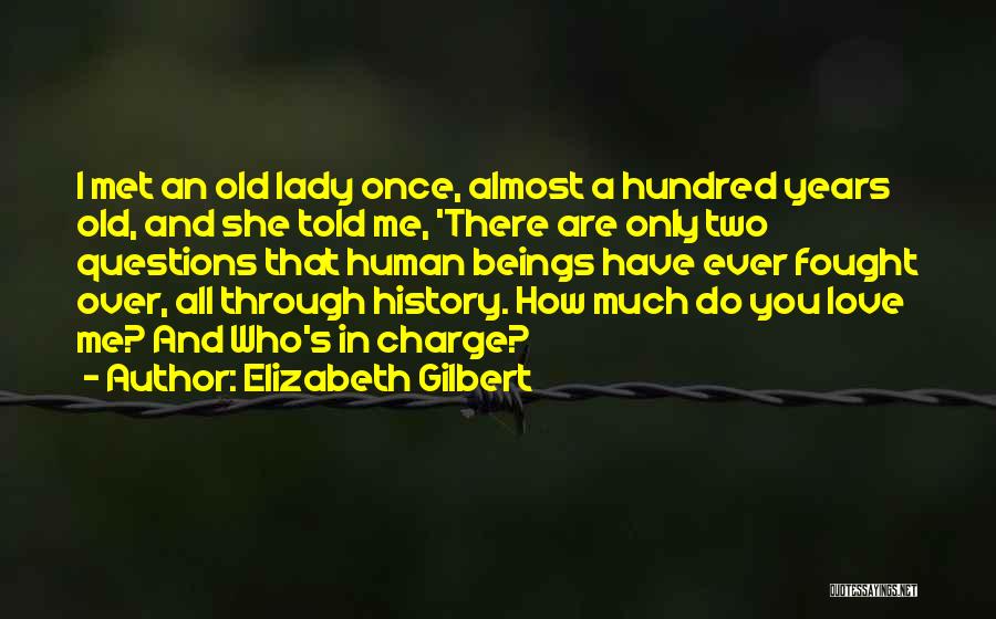 Have I Ever Told You Quotes By Elizabeth Gilbert