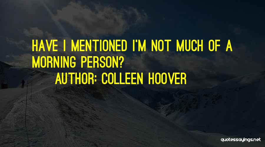 Have I Mentioned Quotes By Colleen Hoover