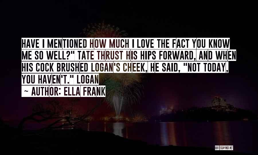 Have I Mentioned Quotes By Ella Frank