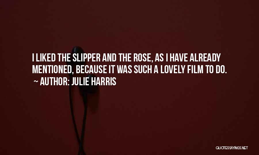 Have I Mentioned Quotes By Julie Harris