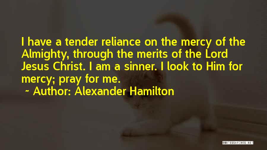 Have Mercy On Me Quotes By Alexander Hamilton