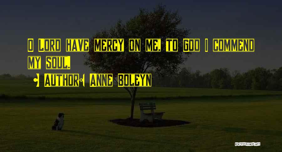 Have Mercy On Me Quotes By Anne Boleyn