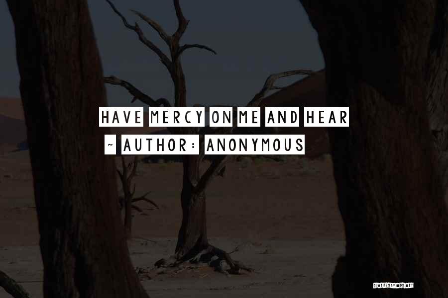 Have Mercy On Me Quotes By Anonymous