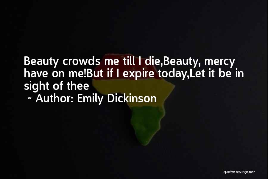 Have Mercy On Me Quotes By Emily Dickinson