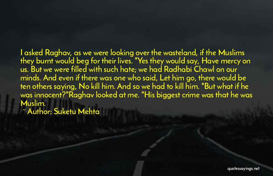 Have Mercy On Me Quotes By Suketu Mehta