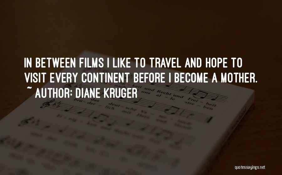 Have Mother Will Travel Quotes By Diane Kruger