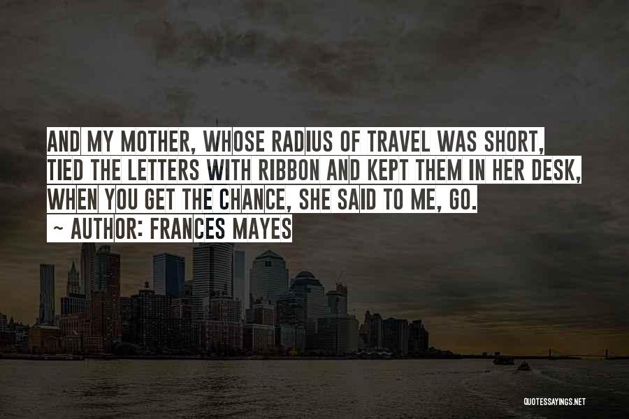 Have Mother Will Travel Quotes By Frances Mayes