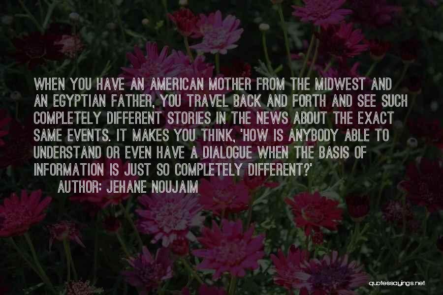 Have Mother Will Travel Quotes By Jehane Noujaim