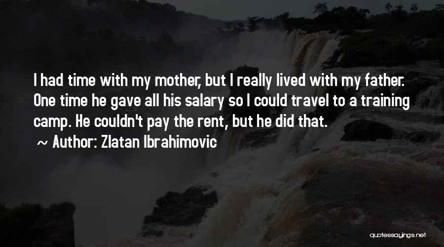 Have Mother Will Travel Quotes By Zlatan Ibrahimovic