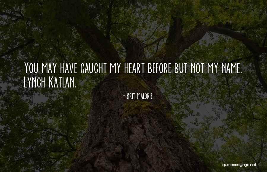 Have My Heart Quotes By Brit Malorie Have My Heart Quotes By Brit Malorie
