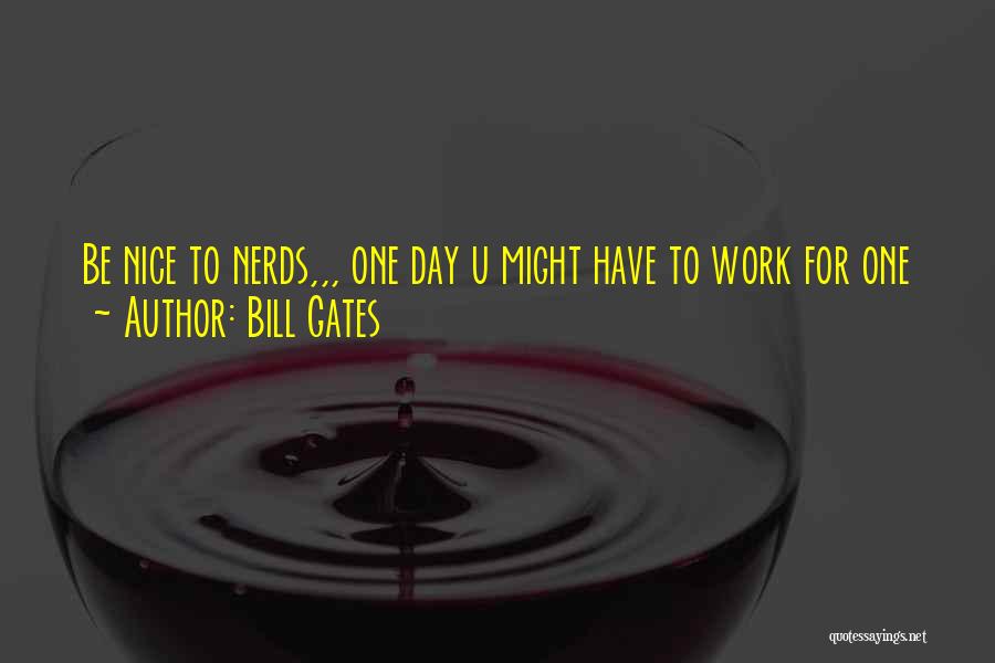Have Nice Day Quotes By Bill Gates