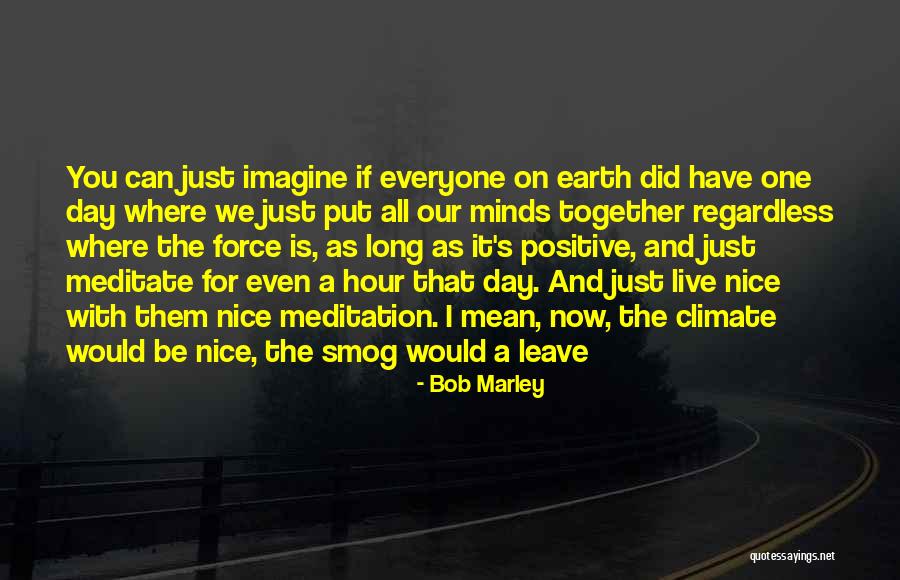 Have Nice Day Quotes By Bob Marley Have Nice Day Quotes By Bob Marley