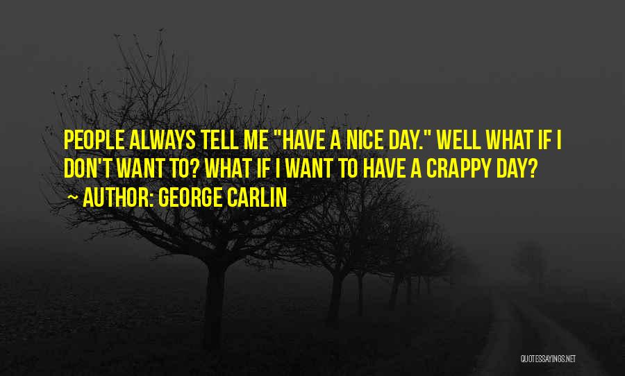 Have Nice Day Quotes By George Carlin