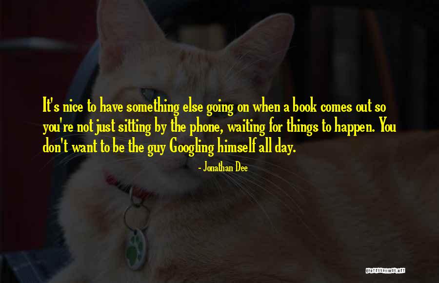 Have Nice Day Quotes By Jonathan Dee Have Nice Day Quotes By Jonathan Dee