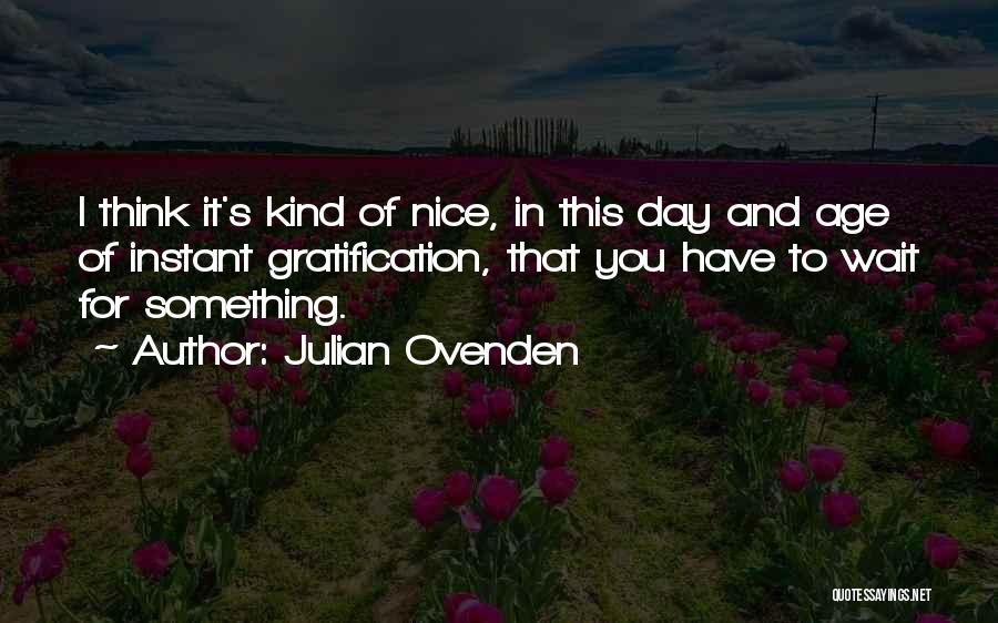 Have Nice Day Quotes By Julian Ovenden