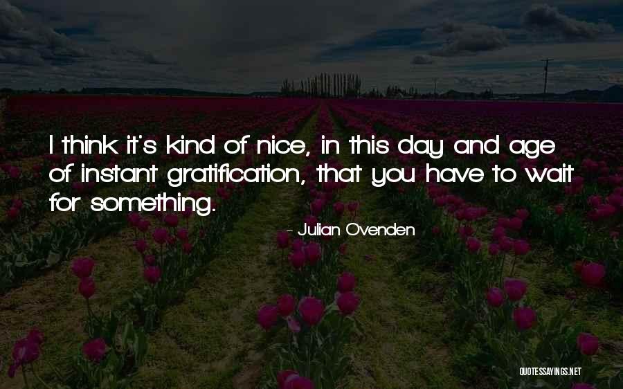 Have Nice Day Quotes By Julian Ovenden