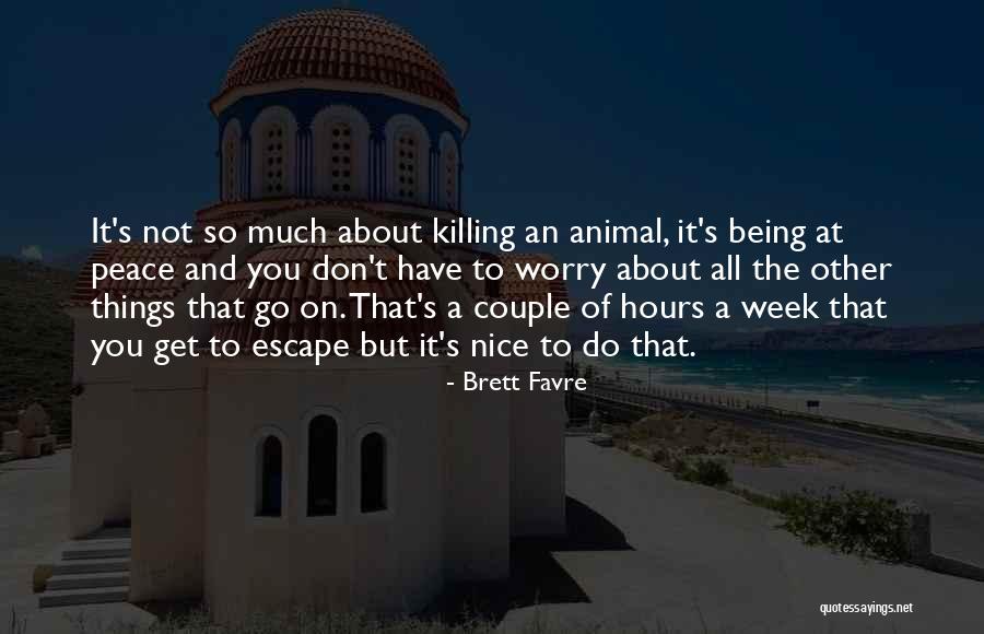 Have Nice Week Quotes By Brett Favre Have Nice Week Quotes By Brett Favre