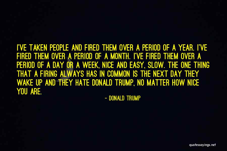 Have Nice Week Quotes By Donald Trump Have Nice Week Quotes By Donald Trump