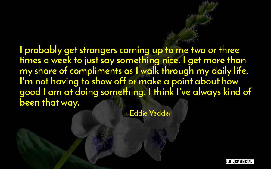 Have Nice Week Quotes By Eddie Vedder Have Nice Week Quotes By Eddie Vedder