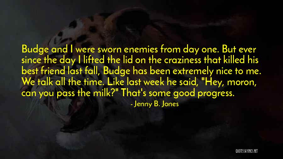 Have Nice Week Quotes By Jenny B. Jones Have Nice Week Quotes By Jenny B. Jones