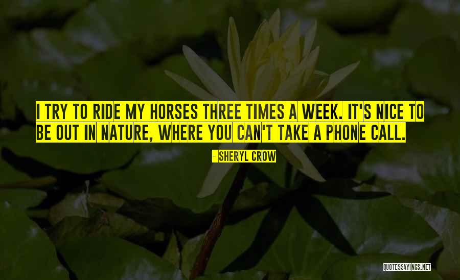 Have Nice Week Quotes By Sheryl Crow Have Nice Week Quotes By Sheryl Crow