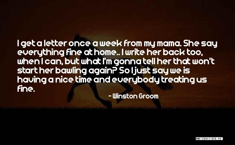 Have Nice Week Quotes By Winston Groom Have Nice Week Quotes By Winston Groom
