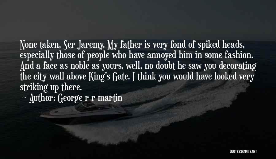 Have No Doubt Quotes By George R R Martin