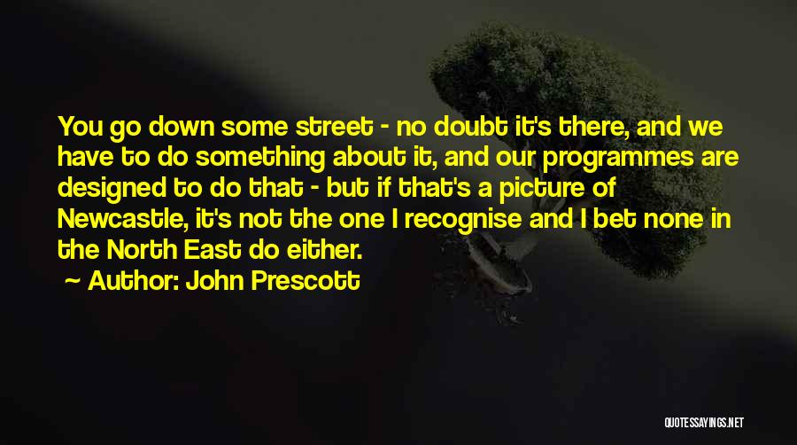 Have No Doubt Quotes By John Prescott