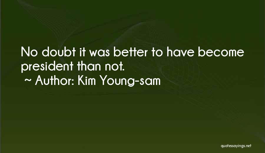Have No Doubt Quotes By Kim Young-sam