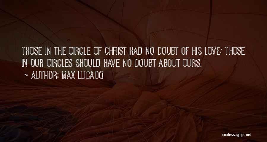 Have No Doubt Quotes By Max Lucado