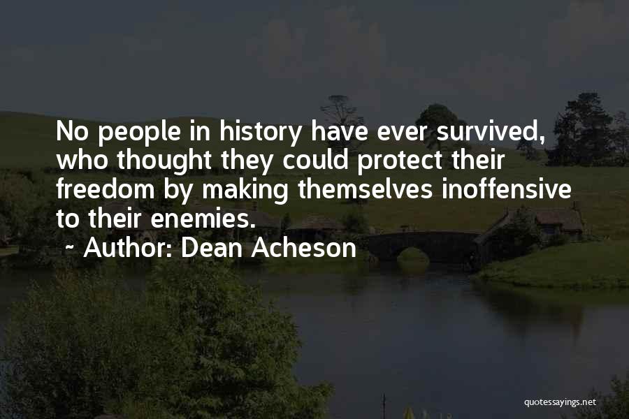 Have No Enemies Quotes By Dean Acheson