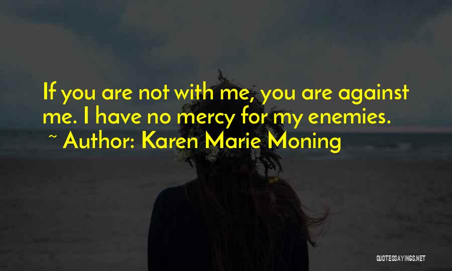 Have No Enemies Quotes By Karen Marie Moning