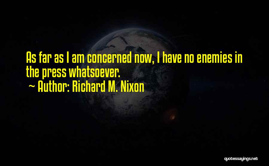 Have No Enemies Quotes By Richard M. Nixon