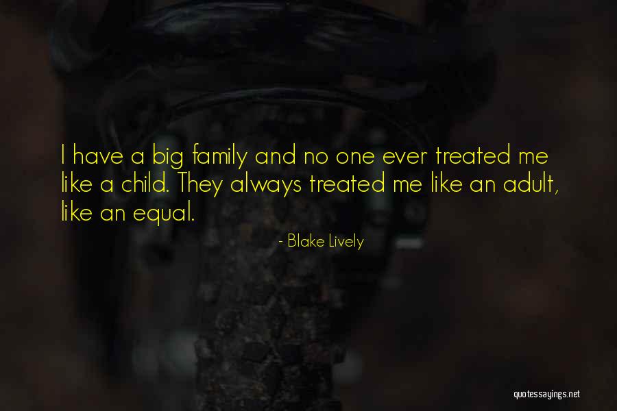 Have No Family Quotes By Blake Lively Have No Family Quotes By Blake Lively