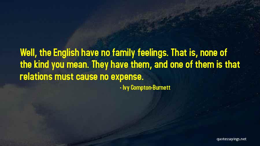 Have No Family Quotes By Ivy Compton-Burnett Have No Family Quotes By Ivy Compton-Burnett