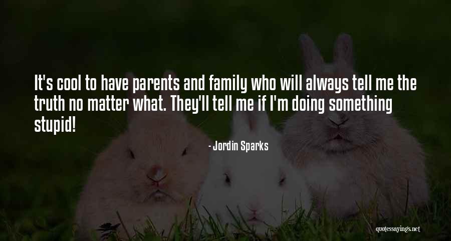 Have No Family Quotes By Jordin Sparks Have No Family Quotes By Jordin Sparks