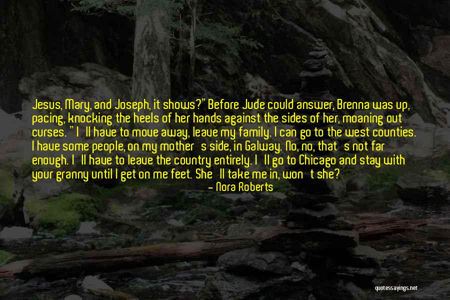 Have No Family Quotes By Nora Roberts Have No Family Quotes By Nora Roberts