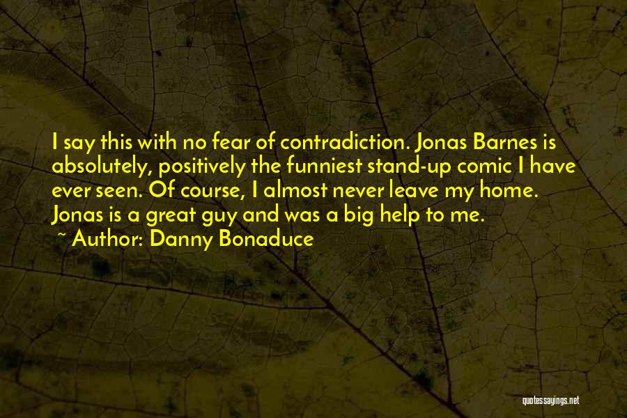 Have No Fear Quotes By Danny Bonaduce