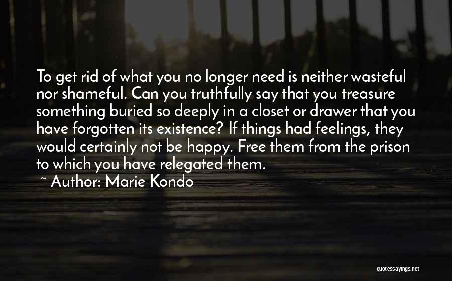 Have No Feelings Quotes By Marie Kondo